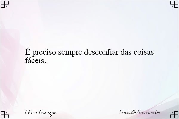 Frase de Chico Buarque