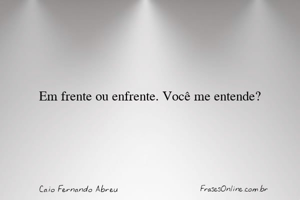 Frase de Caio Fernando Abreu