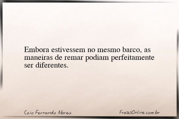 Frase de Caio Fernando Abreu