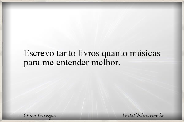 Frase de Chico Buarque