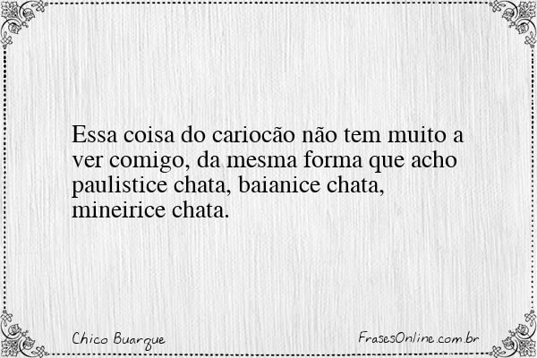 Frase de Chico Buarque