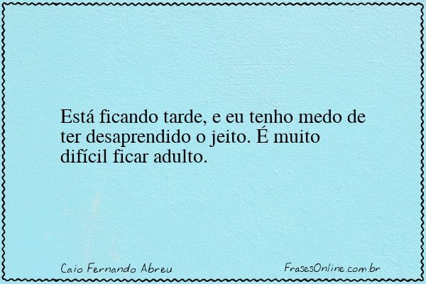 Frase de Caio Fernando Abreu
