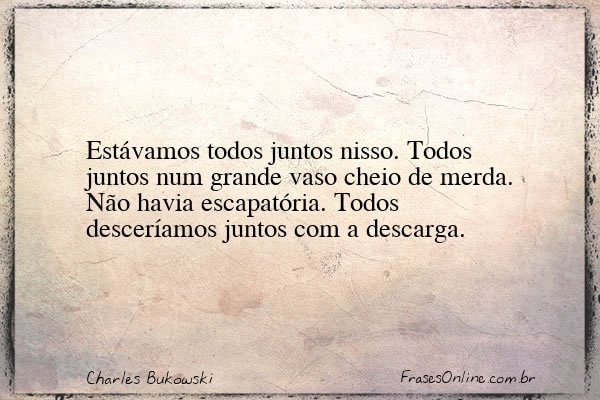 Frase de Charles Bukowski