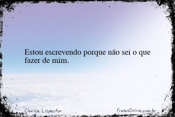 Frase de Clarice Lispector