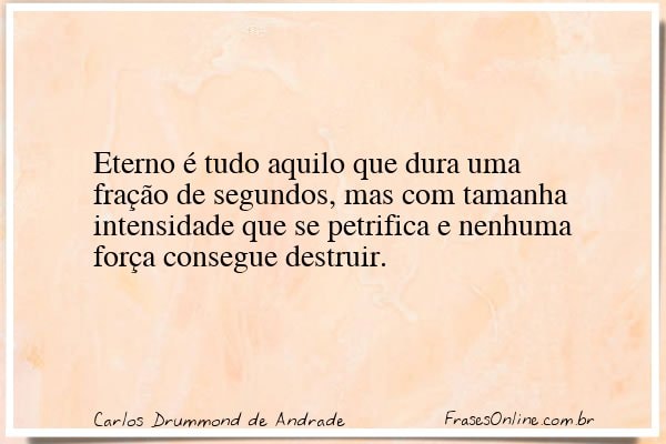 Frase de Carlos Drummond de Andrade