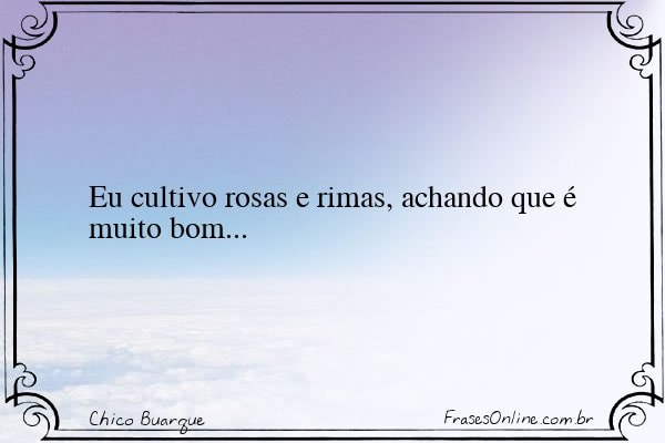 Frase de Chico Buarque