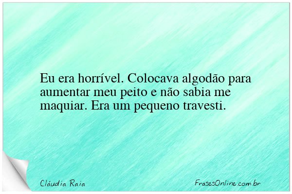 Frase de Cláudia Raia