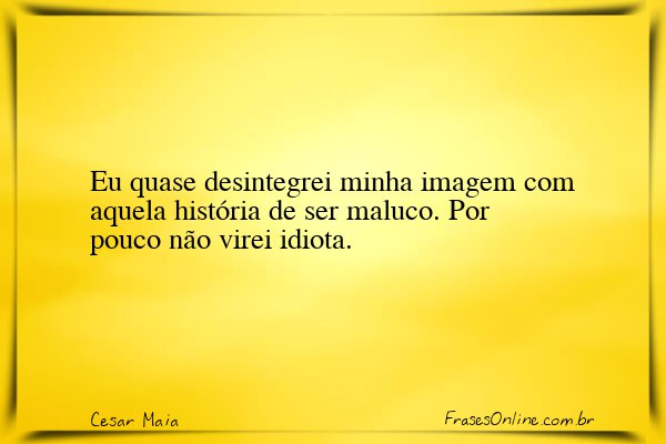 Frase de Cesar Maia