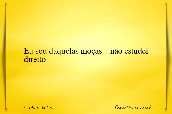 Frase de Caetano Veloso
