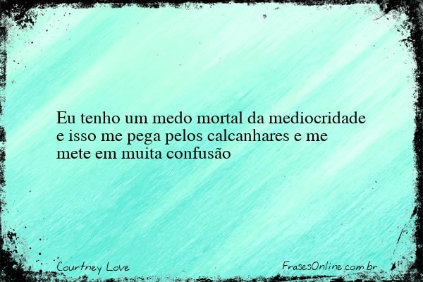 Frase de Courtney Love