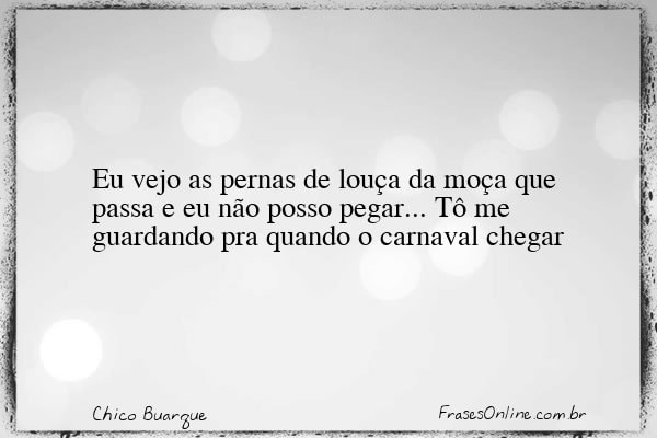 Frase de Chico Buarque