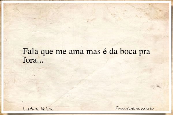 Frase de Caetano Veloso