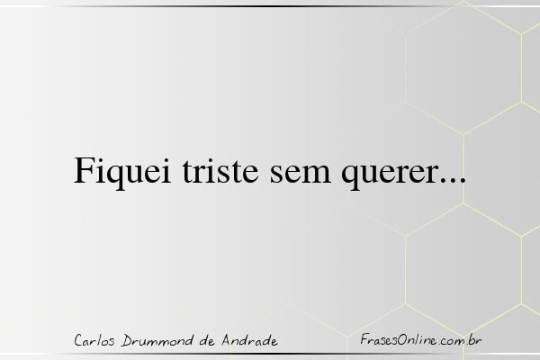 Frase de Carlos Drummond de Andrade