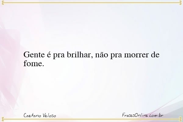 Frase de Caetano Veloso