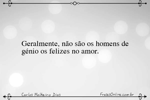 Frase de Carlos Malheiro Dias
