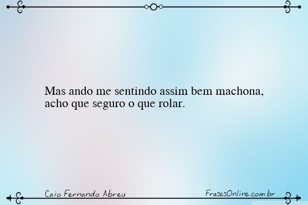 Frase de Caio Fernando Abreu