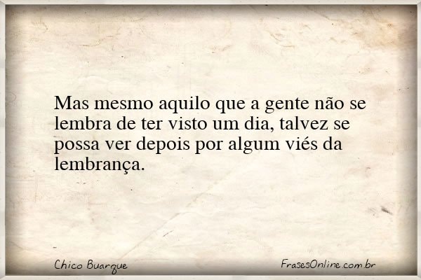 Frase de Chico Buarque