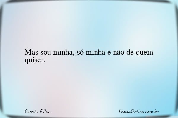 Frase de Cassia Eller