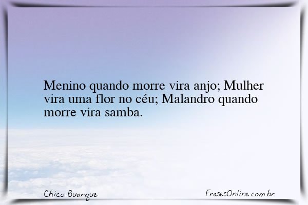 Frase de Chico Buarque