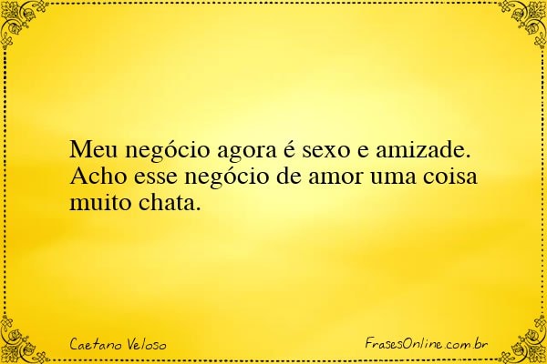 Frase de Caetano Veloso
