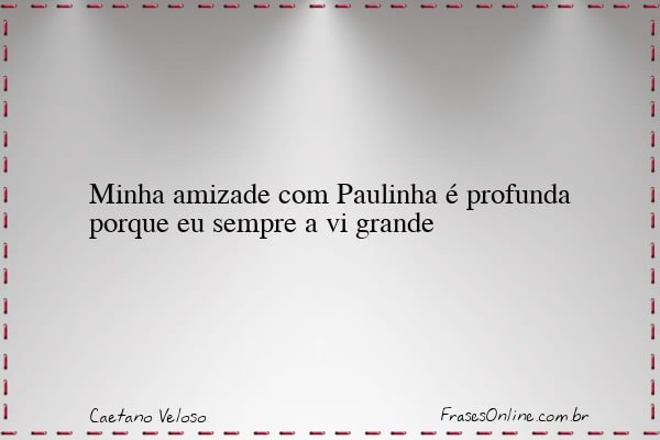 Frase de Caetano Veloso