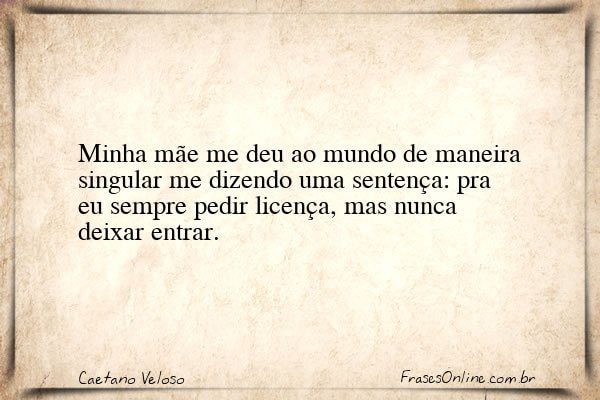 Frase de Caetano Veloso