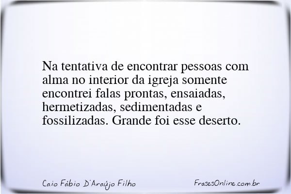 Frase de Caio Fábio D'Araújo Filho