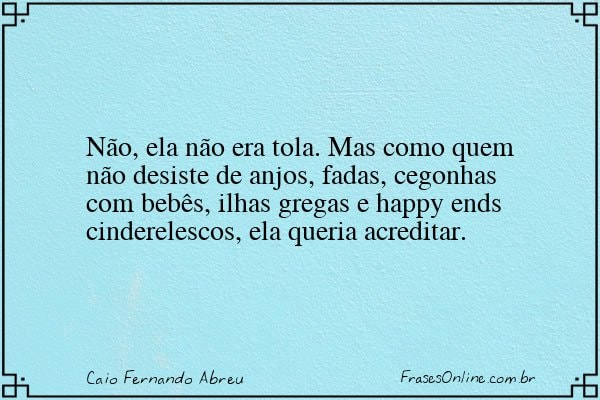 Frase de Caio Fernando Abreu