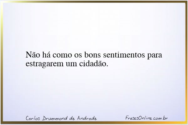 Frase de Carlos Drummond de Andrade
