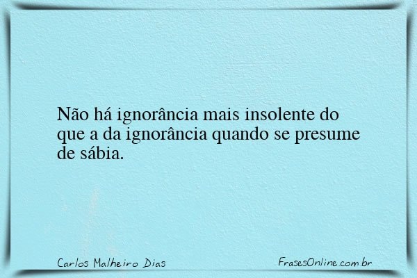Frase de Carlos Malheiro Dias