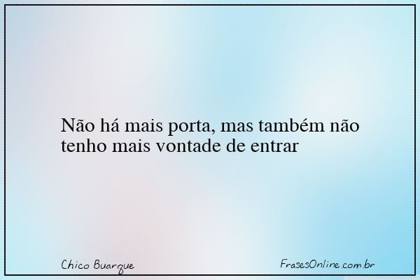 Frase de Chico Buarque