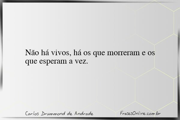 Frase de Carlos Drummond de Andrade