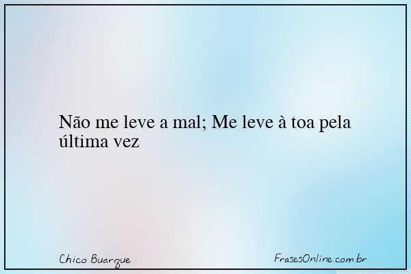 Frase de Chico Buarque