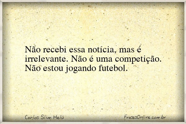 Frase de Carlos Slim Helú