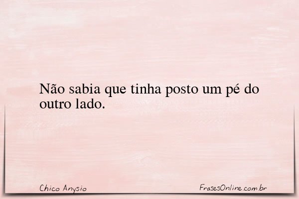 Frase de Chico Anysio