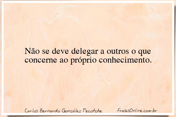 Frase de Carlos Bernardo González Pecotche