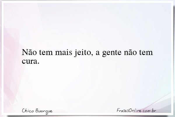 Frase de Chico Buarque