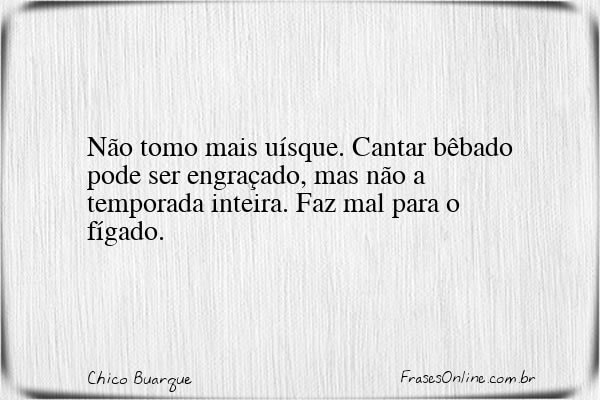 Frase de Chico Buarque