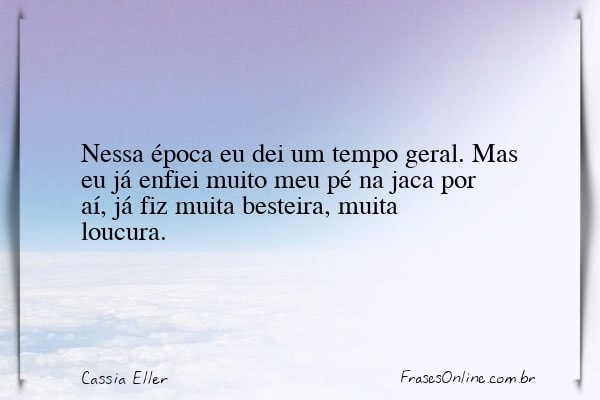 Frase de Cassia Eller
