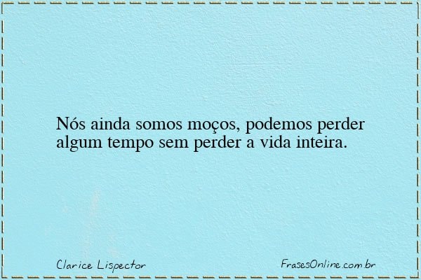 Frase de Clarice Lispector