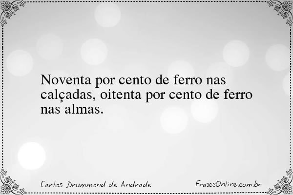 Frase de Carlos Drummond de Andrade
