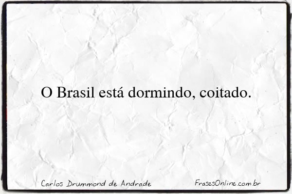 Frase de Carlos Drummond de Andrade