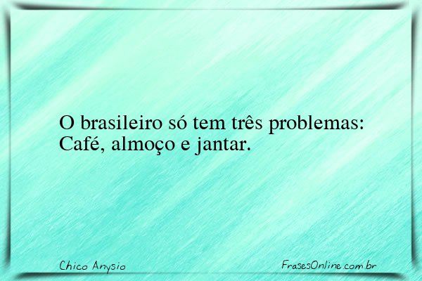 Frase de Chico Anysio