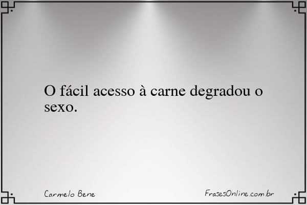 Frase de Carmelo Bene