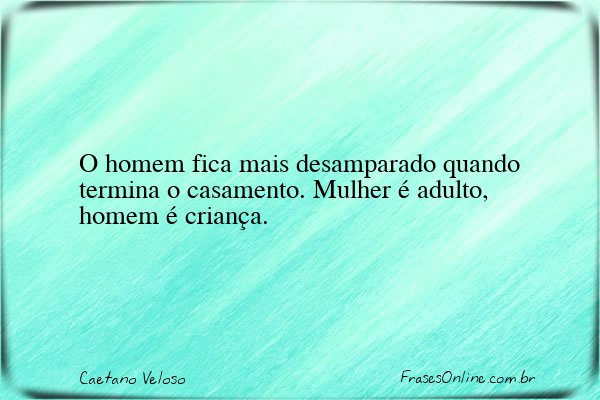 Frase de Caetano Veloso