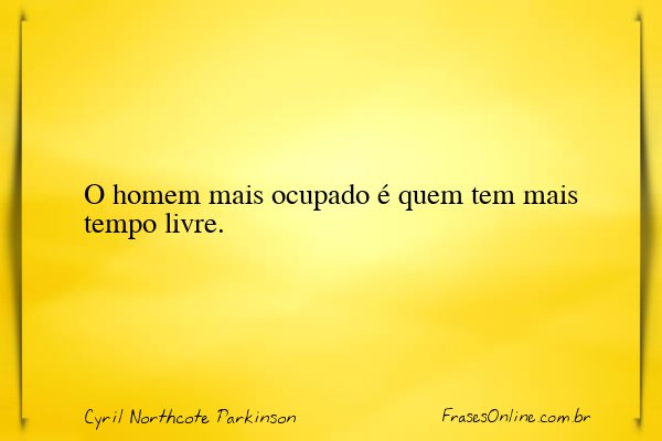 Frase de Cyril Northcote Parkinson