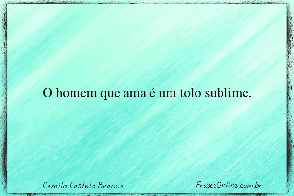Frase de Camilo Castelo Branco