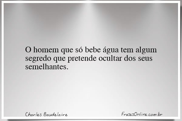 Frase de Charles Baudelaire