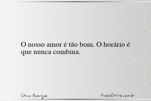Frase de Chico Buarque