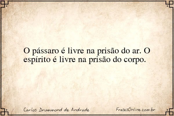 Frase de Carlos Drummond de Andrade